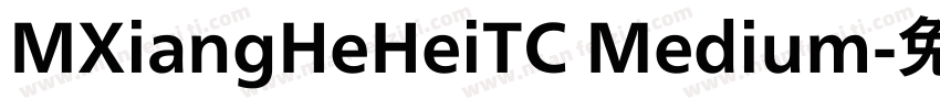 MXiangHeHeiTC Medium字体转换